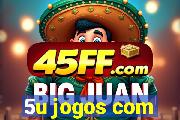 5u jogos com